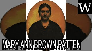 MARY ANN BROWN PATTEN - WikiVidi Documentary