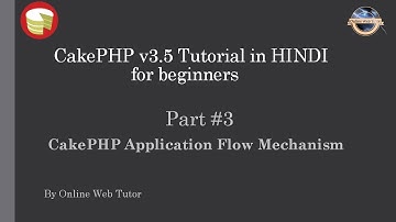 Learn CakePHP v3.5 Tutorial in HINDI for beginners (Part 3) CakePHP Application Flow Mechanism