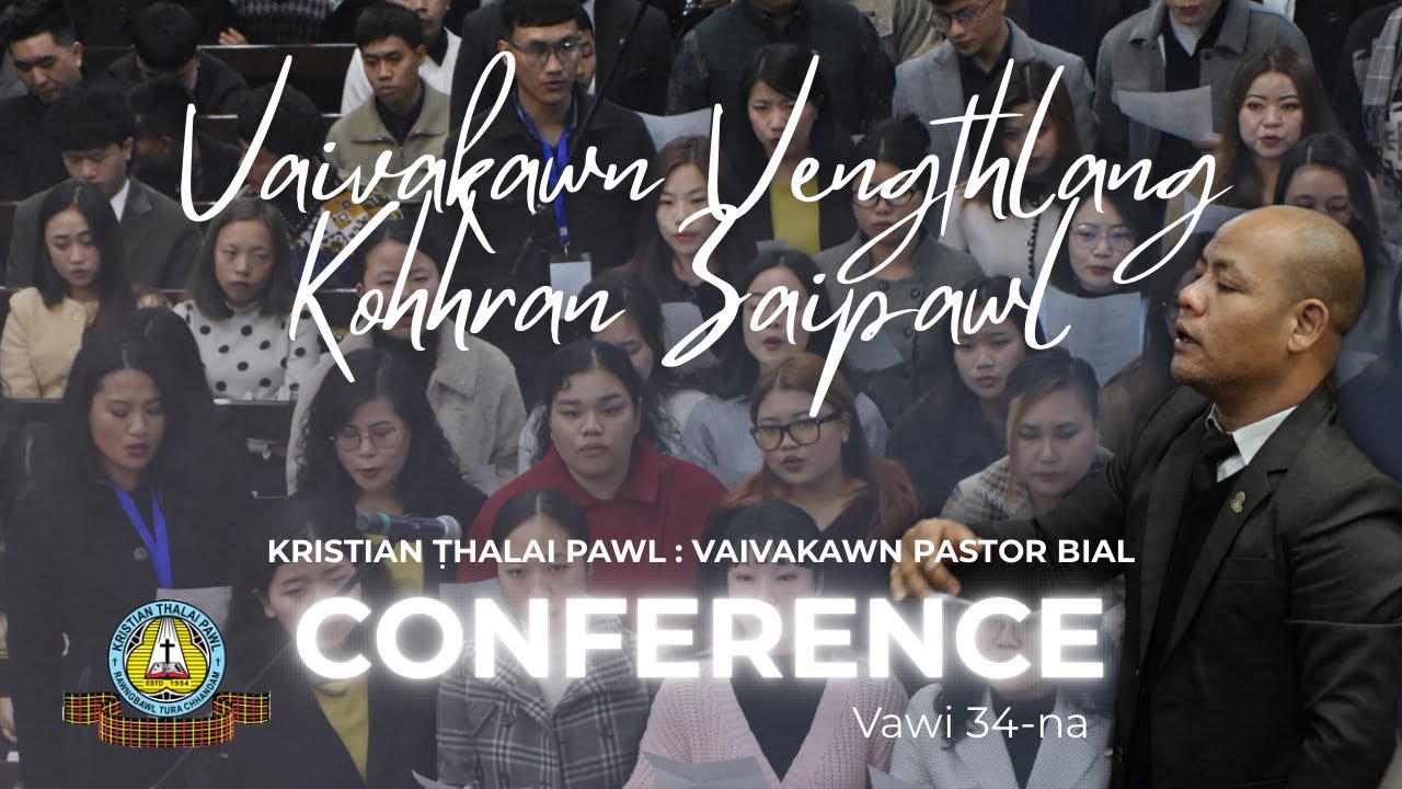 VaivakawnVT Kohhran Zaipawl |Hringnun Khawvela Kan Khualzin Kawng Hi| Bial KTP Conference Vawi 34-na