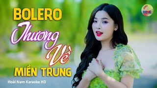 Thương Về Miền Trung, Đã bao lâu rồi không về miền Trung, Bolero Mới Nhất Nghe Cực Thấm