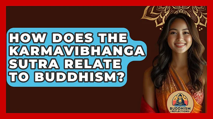 How Does The Karmavibhanga Sutra Relate To Buddhism? - Buddhism Reflections