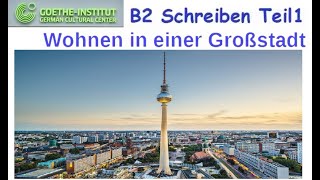 Goethe Zertifikat B2 Schreiben Teil 1   Wohnen in einer Großstadt .