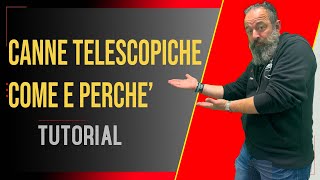 CANNE TELESCOPICHE - COME E PERCHE'