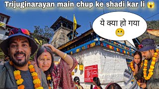 Triyuginaryan Main Shadi Kar li humne😱 | Pahadi Lifestyle vlog @tripsense 