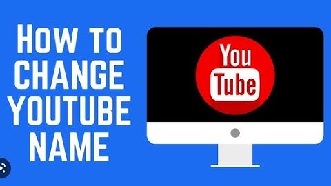 HOW TO CHANGE YOUTUBE NAME