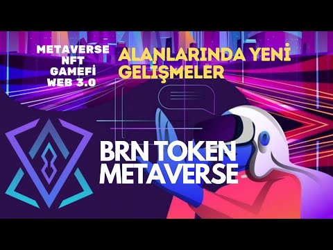 BRN TOKEN İNCELEMESİ- METAVERSE NFT WEB3.0 VE GAMEFİ ALANLARINDA GELİŞMEŞERLE KARIŞIMIZDA