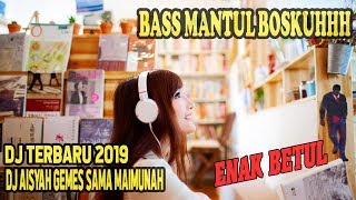 DJ AISYAH GEMES SAMA MAYMUNAH 2019