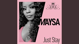 Video thumbnail of "Maysa - Just Stay"