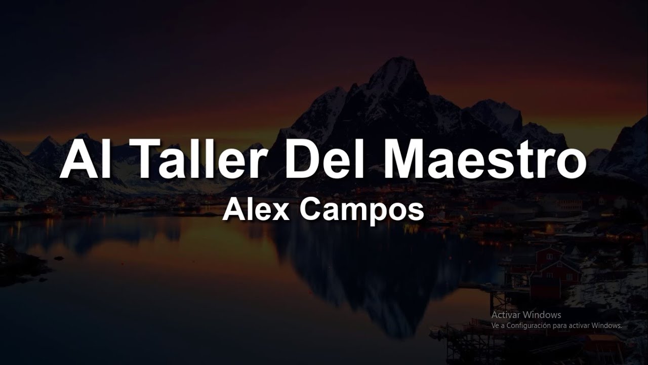 Alex Campos - Al Taller Del Maestro🙌🙇‍♂️ (Letra/Lyrics) - YouTube Music