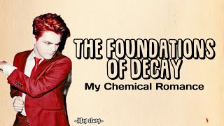 My Chemical Romance - The Foundations Of Decay (Lyrics)