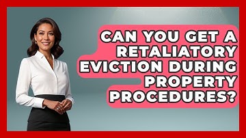 Can You Get A Retaliatory Eviction During Property Procedures? - Mastering Property Management