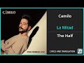 Camilo - La Mitad Lyrics English Translation - ft Christian Nodal - Spanish and English Dual Lyrics