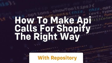 how to make api calls for shopify the right way