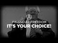 Financial freedom  its your choice