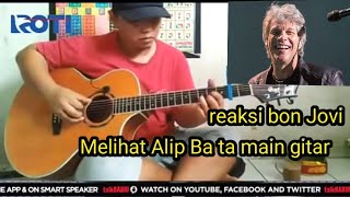 Reaksi Bon Jovi melihat Alip ba ta bermain gitar