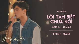 [KARAOKE \/ Tone Nam] lời tạm biệt chưa nói - GREY D \& Orange | ‘Hương Mùa Hè’ show