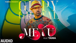 Me & U Full Song (Audio) | Gippy Grewal, Tania | Desi Crew | Happy Raikoti | T-Series