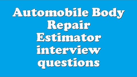 Automobile Body Repair Estimator interview questions