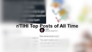 r/TIHI Top posts of all time!