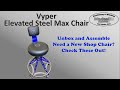 Vyper Elevated Steel Max Chair - Unboxing And Assembly