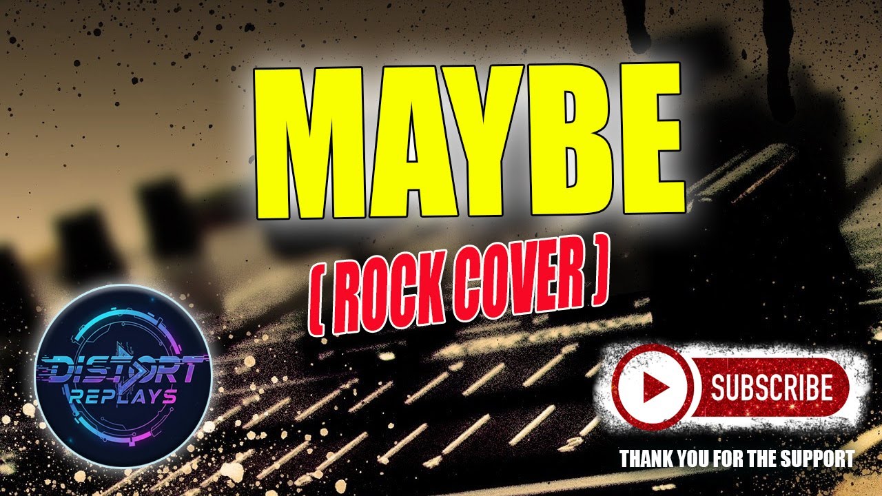 MAYBE (Rock Cover)