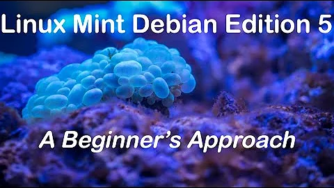 Linux Mint Debian Edition 5: A Beginner's Approach