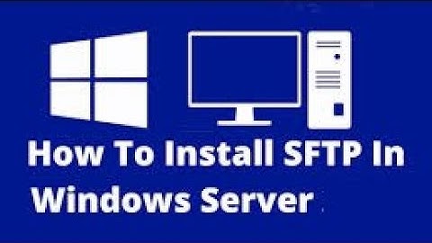 Windows Server: SFTP/SSH Using OpenSSH