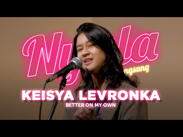 Better On My Own - Keisya Levronka | NYALA class=