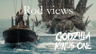 Rod Views godzilla Minus One