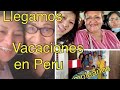 VIAJE ,VACACIONES / LLEGAMOS A PERU 🇵🇪 CUMPLEAÑOS 🎁