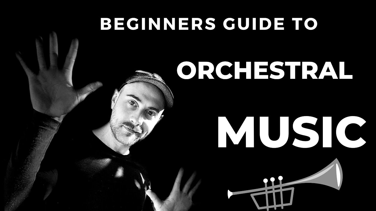 Beginners guide to orchestral music YouTube