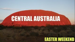ULURU CENTRAL AUSTRALIA TRIP | EASTER 2017