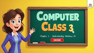 Chapter 3 – Understanding Windows 10 | Computer Class 3 | Smart Lecture | Maple Books