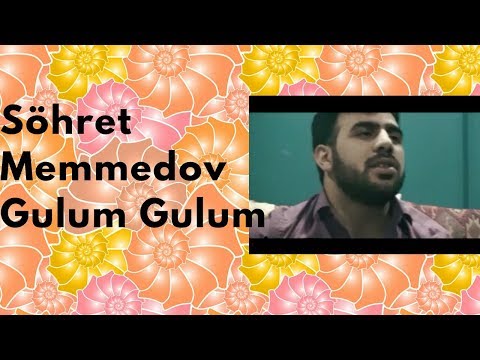 Sohret Memmedov - Gulum Gulum