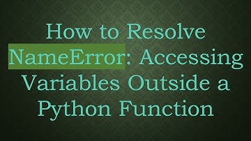 How to Resolve NameError: Accessing Variables Outside a Python Function