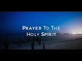 Prayer To The Holy Spirit HD