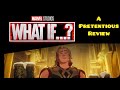 A Pretentious Review | Marvel&#39;s What If... | Episode 7