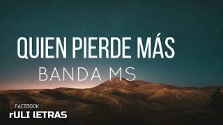 Quien Pierde Mas - Banda MS (Letra) (Lyrics) estreno 2020