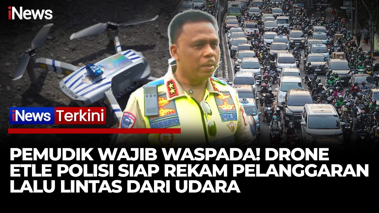 Polisi Kerahkan ETLE Drone Buat Mudik Lebaran, Pelanggar Bisa Ditilang dari Udara | iNews Terkini