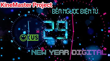 Đếm ngược đồng hồ điện tử năm mới -KineMaster new year electronic countdown .kine