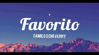 Favorito -  Camilo Echeverry (Letra/Lyrics)