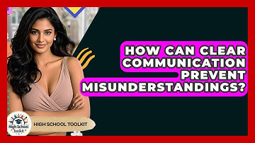How Can Clear Communication Prevent Misunderstandings? - High School Toolkit