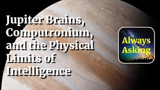 Jupiter Brains, Computronium, and the Physical Limits of Intelligence
