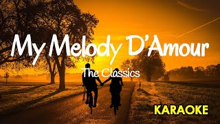 My Melody D'Amour [Karaoke] | Popularized by The Classics