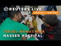 GRAPHIC WARNING - LIVE: Nasser Hospital in Khan Younis | Reuters