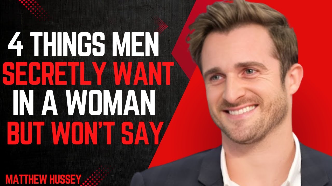 4 Things Men Secretly Want in a Woman But Won’t Say Matthew Hussey ...