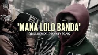 Mana Lolo Banda - Drill Remix ( Prod By Egnx )
