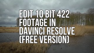 How to EDIT 10 BIT 422 FOOTAGE in Davinci Resolve (free version)
