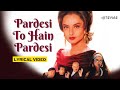 Pardesi to hain pardesi duet lyric anuradharoop kumar rathod rekhajeetendra mother 98