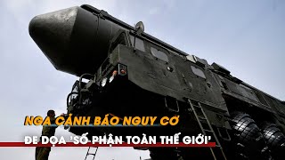 Tin tức Nga - Ukraine | Nga cảnh báo nguy cơ đối đầu quân sự với Mỹ, đe dọa 'số phận toàn thế giới'